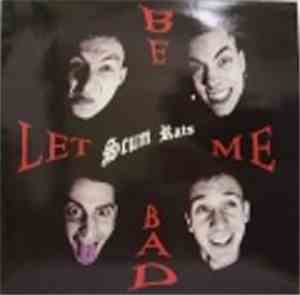 Scum Rats - Let Me Be Bad