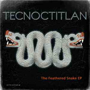 Tecnoctitlan - The Feathered Snake EP