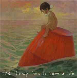 The Fray - How To Save A Life