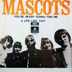 The Mascots - You’re Never Gonna Find Me / A Life Like That