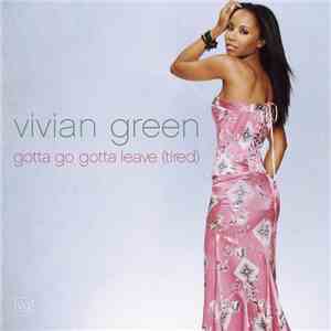 Vivian Green - Gotta Go Gotta Leave (Tired)