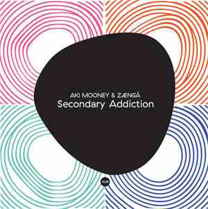 Aki Mooney, ZÆNGÁ - Secondary Addiction
