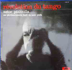 Astor Piazzolla - Révolution Du Tango (Astor Piazzolla Au Philharmonic Hall ...