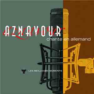 Aznavour - Chante En Allemand - Le Milleurs Moments