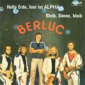Berluc - Hallo Erde, Hier Ist Alpha / Bleib, Sonne, Bleib