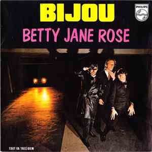 Bijou  - Betty Jane Rose / Tout Va Très Bien