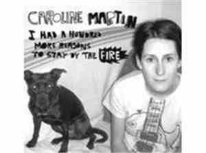 Caroline Martin - I Had A Hundred More Reasons To Stay By The Fire