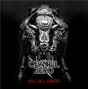 Channel Zero  - Kill All Kings