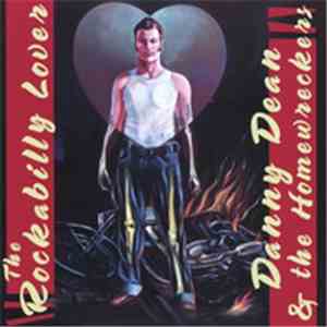 Danny Dean & The Homewreckers - The Rockabilly Lover