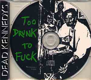 Dead Kennedys - Too Drunk To Fuck