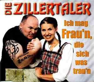 Die Zillertaler - Ich Mag Frau'n, Die Sich Was Trau'n