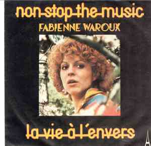Fabienne Waroux - Non Stop The Music / La Vie À L'Envers