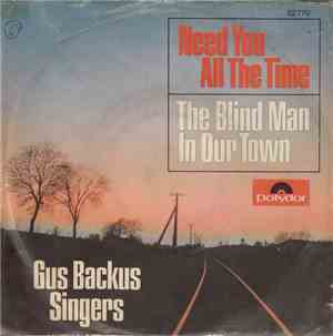 Gus Backus Singers - Need You All The Time / The Blind Man In Our Town