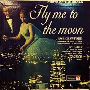 Jesse Crawford, Jay Dodds - Poets Of The Organ - Fly Me To The Moon