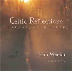 John Whelan - Celtic Reflections - Misty-Eyed Morning
