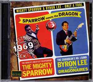 Mighty Sparrow & Byron Lee - Only A Fool (Sparrow Meets The Dragon)
