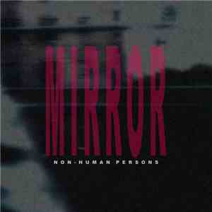 Non-Human Persons - M i r r o r