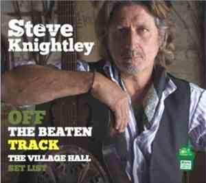 Steve Knightley - Off The Beaten Track - The Village Hall Set List