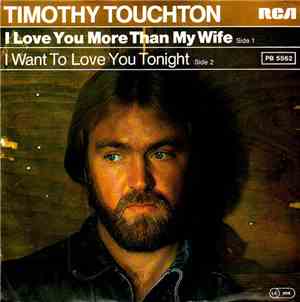 Timothy Touchton - I Love You More Than My Wife