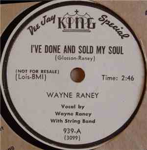 Wayne Raney - I've Done And Sold My Soul / I Love My Little Yo-Yo