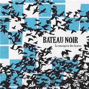 Bateau Noir - La sauvagerie des heures