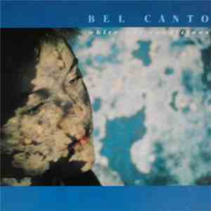 Bel Canto - White-Out Conditions