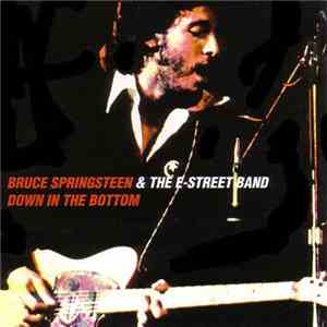 Bruce Springsteen & The E-Street Band - Down In The Bottom