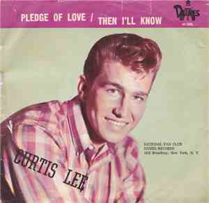 Curtis Lee - Pledge Of Love / Then I'll Know