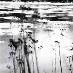 Dakota Suite - This River Only Brings Poison