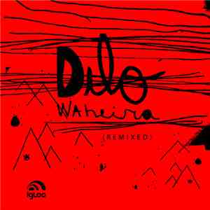 Dilo - Waheira Remixed #2
