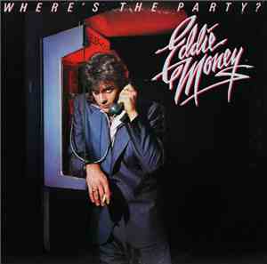 Eddie Money - Where's The Party?