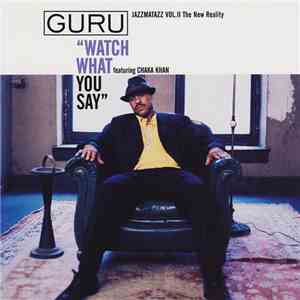 Guru Featuring Chaka Khan - Watch What You Say