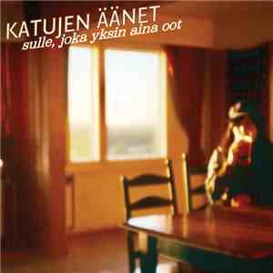 Katujen Äänet - Sulle, Joka Yksin Aina Oot