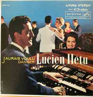 Lucien Hétu - J'Aurais Voulu Danser