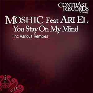 Moshic Feat Ari El - You Stay On My Mind Remixes