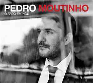 Pedro Moutinho - O Fado Em Nós