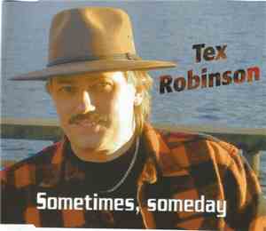 Tex Robinson - Sometimes, Someday