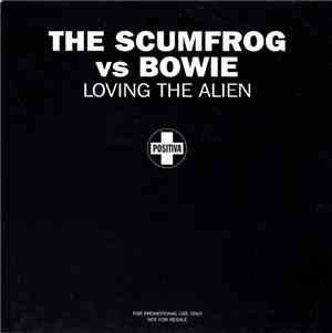 The Scumfrog Vs Bowie - Loving The Alien