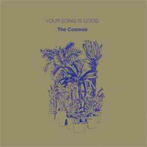 Your Song Is Good - The Cosmos