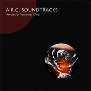 A.R.C. Soundtracks - Archive : Volume One