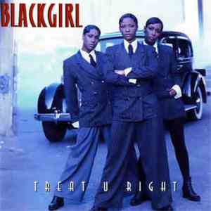 Blackgirl - Treat U Right