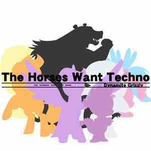 Dynamite Grizzly - The Horses Want Techno