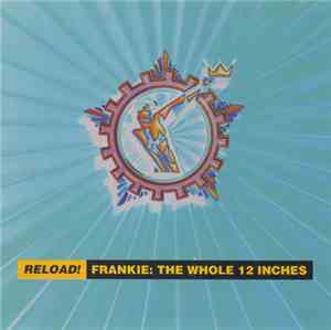 Frankie Goes To Hollywood - Reload! Frankie: The Whole 12 Inches