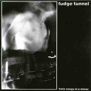 Fudge Tunnel - Hate Songs In E Minor