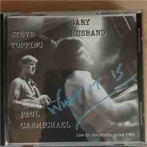 Gary Husband, Steve Topping, Paul Carmichael - What It Is