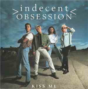 Indecent Obsession - Kiss Me