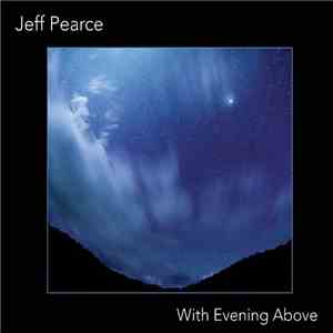 Jeff Pearce - With Evening Above