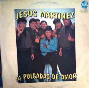 Jesus Martinez  - 14 Pulgadas De Amor