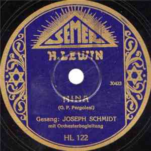 Joseph Schmidt - Nina / Heimlich Aus Ihrem Auge Sich Eine Träne Stahl