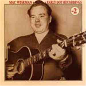 Mac Wiseman - Early Dot Recordings Vol. 2